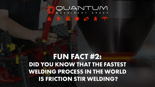 Fun Fact #2: Did you know that the fastest welding process in the world is friction stir welding? - Siegmund Welding Tables USA (An Official Division of Quantum Machinery)