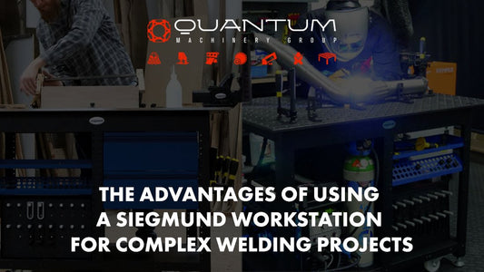 The Advantages of Using a Siegmund Workstation for Complex Welding Projects - Siegmund Welding Tables USA (An Official Division of Quantum Machinery)