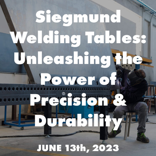 Siegmund Welding Tables: Unleashing the Power of Precision and Durability