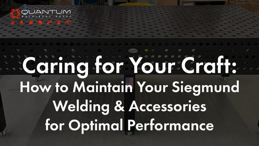 Caring for Your Craft: How to Maintain Your Siegmund Welding Table for Optimal Performance - Siegmund Welding Tables USA (An Official Division of Quantum Machinery)