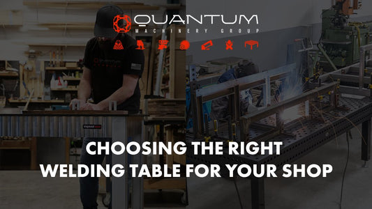 Choosing the Right Welding Table for Your Shop - Siegmund Welding Tables USA (An Official Division of Quantum Machinery)