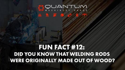 Fun Fact #12: Did you know that welding rods were originally made out of wood? - Siegmund Welding Tables USA (An Official Division of Quantum Machinery)