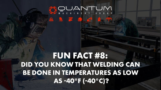 Fun Fact #8: Did you know that welding can be done in temperatures as low as -40°F (-40°C)? - Siegmund Welding Tables USA (An Official Division of Quantum Machinery)