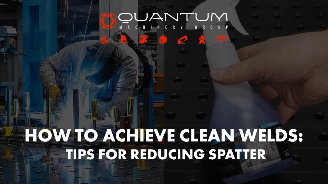 How to Achieve Clean Welds: Tips for Reducing Spatter - Siegmund Welding Tables USA (An Official Division of Quantum Machinery)