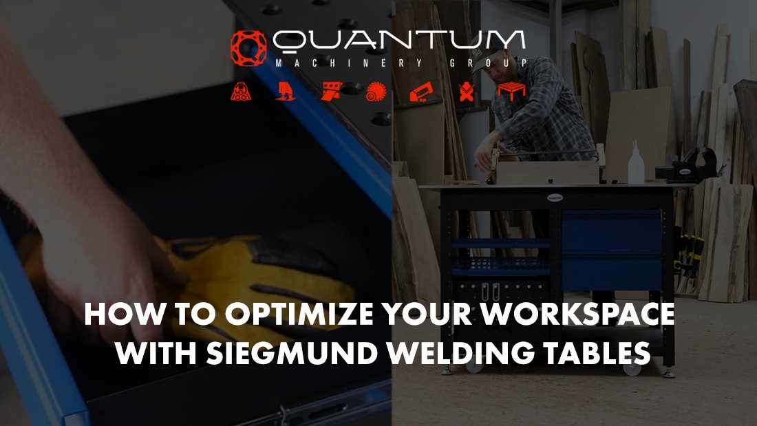 How to Optimize Your Workspace with Siegmund Welding Tables - Siegmund Welding Tables USA (An Official Division of Quantum Machinery)