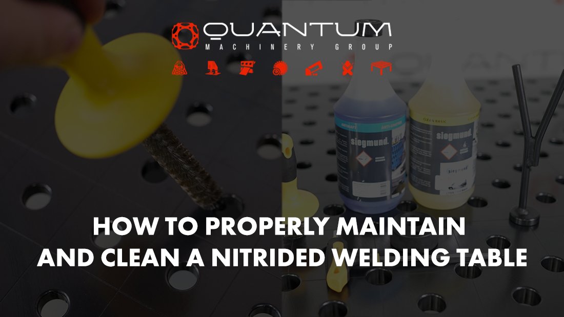 How to Properly Maintain and Clean a Nitrided Welding Table - Siegmund Welding Tables USA (An Official Division of Quantum Machinery)