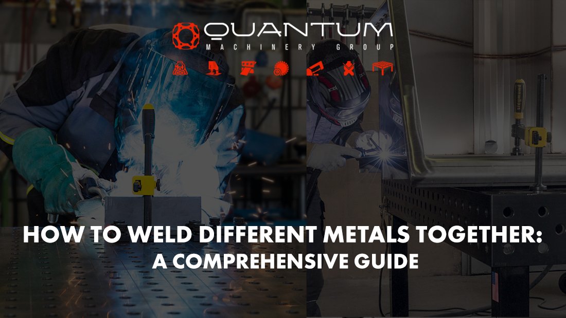 How to Weld Different Metals Together: A Comprehensive Guide - Siegmund Welding Tables USA (An Official Division of Quantum Machinery)