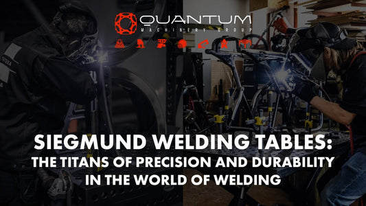 Siegmund Welding Tables: The Titans of Precision and Durability in the World of Welding - Siegmund Welding Tables USA (An Official Division of Quantum Machinery)