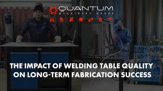 The Impact of Welding Table Quality on Long-Term Fabrication Success - Siegmund Welding Tables USA (An Official Division of Quantum Machinery)