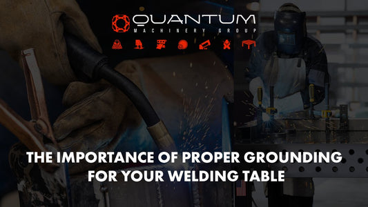 The Importance of Proper Grounding for Your Welding Table - Siegmund Welding Tables USA (An Official Division of Quantum Machinery)