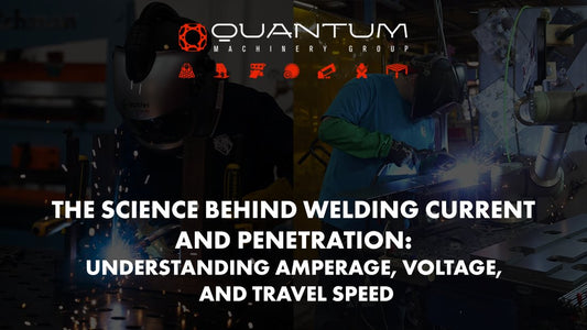 The Science Behind Welding Current and Penetration: Understanding Amperage, Voltage, and Travel Speed - Siegmund Welding Tables USA (An Official Division of Quantum Machinery)