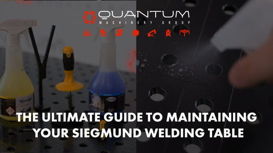 The Ultimate Guide to Maintaining Your Siegmund Welding Table - Siegmund Welding Tables USA (An Official Division of Quantum Machinery)