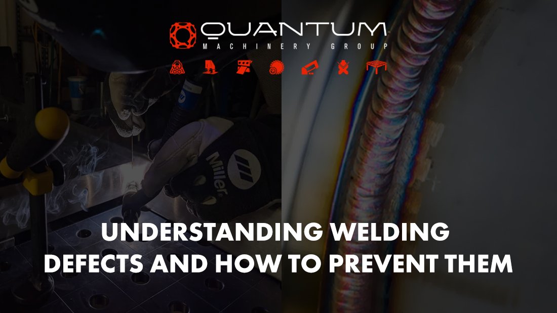 Understanding Welding Defects and How to Prevent Them - Siegmund Welding Tables USA (An Official Division of Quantum Machinery)