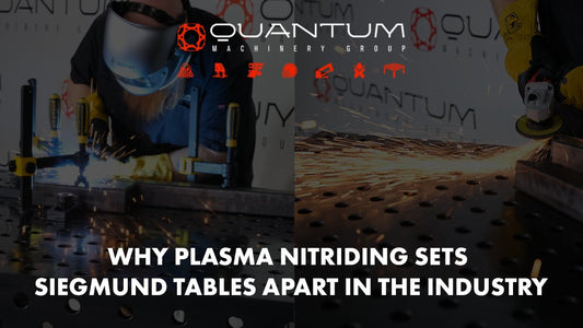 Why Plasma Nitriding Sets Siegmund Tables Apart in the Industry - Siegmund Welding Tables USA (An Official Division of Quantum Machinery)